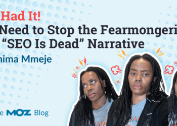 I’ve Had It! We Must Cease the Fearmongering and “search engine marketing Is Lifeless” Narrative