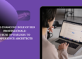 The Altering Position of Search engine optimisation Professionals: From Optimizers to Expertise Architects