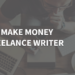 The right way to Make Cash as a Freelance Author: 6 Easy Steps