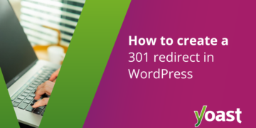 Learn how to create a 301 redirect in WordPress • Yoast