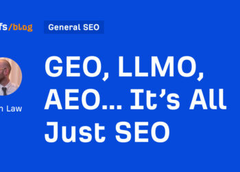 GEO, LLMO, AEO… It’s All Simply web optimization