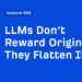 LLMs Don’t Reward Originality, They Flatten It