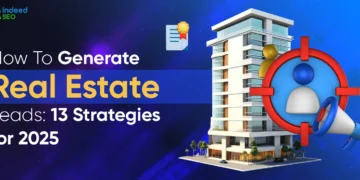 How To Generate Actual Property Leads: 13 Methods for 2025