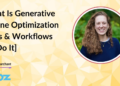 What Is Generative Engine Optimization [Tips & Workflows To Do It]