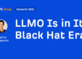 LLMO Is in Its Black Hat Period