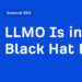 LLMO Is in Its Black Hat Period