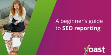 The newbie’s information to search engine optimisation reporting • Yoast