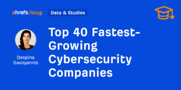 Prime 40 Quickest-Rising Cybersecurity Corporations