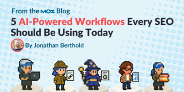 5 AI-Powered Workflows Each search engine optimization Ought to Be Utilizing At present