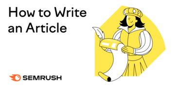 Methods to Write an Article Audiences Need to Learn (7 Steps)