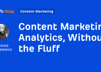 Content material Advertising Analytics, With out the Fluff