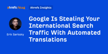 Google Is Stealing Your Worldwide Search Visitors With Automated Translations