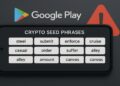 Over 20 Malicious Apps on Google Play Goal Customers for Seed Phrases