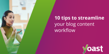 10 tricks to streamline your weblog content material workflow • Yoast