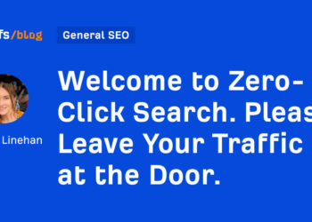 Welcome to Zero-Click on Search. Please Depart Your Visitors on the Door.