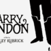 New Criterion Assortment 4K Remaster Of Kubrick’s Barry Lyndon Is 50% Off, Releases July 8