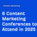 6 Content material Advertising and marketing Conferences to Attend in 2025