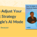 How To Alter Your Content material Technique for Google’s AI Mode