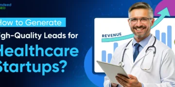 Generate Excessive-High quality Leads for Healthcare Startups?