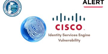 CISA Points Alert on Cisco Identification Companies Engine Flaw Exploited in Lively Assaults