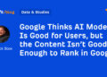 Google Thinks AI Mode Is Good for Customers, however the Content material Isn’t Good Sufficient to Rank in Google
