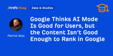 Google Thinks AI Mode Is Good for Customers, however the Content material Isn’t Good Sufficient to Rank in Google