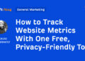 How one can Monitor Web site Metrics With One Free, Privateness-Pleasant Instrument