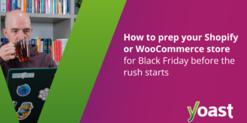 The best way to prep your Shopify or WooCommerce retailer for Black Friday • Yoast