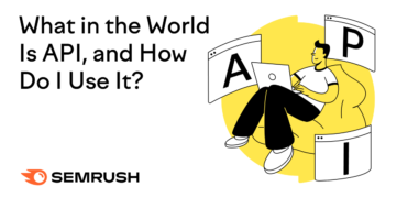 What within the World Is API, and How Do I Use It?