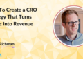 How To Create a CRO Technique That Turns Visitors Into Income