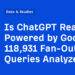 Is ChatGPT Actually Powered by Google? 118,931 Fan-Out Queries Analyzed