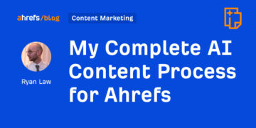 My Full AI Content material Course of for Ahrefs