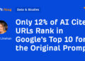 Solely 12% of AI Cited URLs Rank in Google’s High 10 for the Unique Immediate