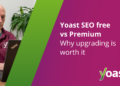 why upgrading is value it • Yoast