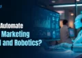 The best way to Automate Digital Advertising With AI and Robotics?