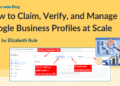 The right way to Declare, Confirm, and Handle Google Enterprise Profiles at Scale