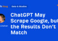 ChatGPT Might Scrape Google, however the Outcomes Don’t Match