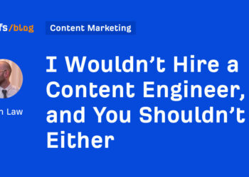 I Wouldn’t Rent a Content material Engineer, and You Shouldn’t Both