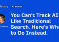 You Cannot Observe AI Like Conventional Search. Here is What to Do As an alternative.