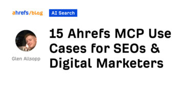 15 Ahrefs MCP Use Instances for SEOs & Digital Entrepreneurs