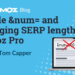 Google &num= and Altering SERP lengths in Moz Professional