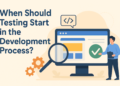 When Ought to Testing Begin within the Growth Course of?
