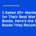 I Requested 20+ Entrepreneurs for Their Greatest Advertising Books. Right here’s the 15 Books They Suggest