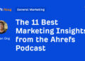 The 11 Greatest Advertising Insights from the Ahrefs Podcast