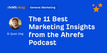 The 11 Greatest Advertising Insights from the Ahrefs Podcast