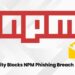 New Electronic mail Safety Approach Prevents Phishing Assaults Behind NPM Breach