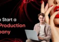 Find out how to Begin a Porn Manufacturing Firm