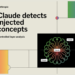 Anthropic’s New Analysis Reveals Claude can Detect Injected Ideas, however solely in Managed Layers