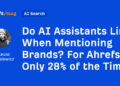 Do AI Assistants Hyperlink When Mentioning Manufacturers? For Ahrefs, Solely 28% of the Time