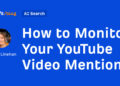 The right way to Monitor Your YouTube Video Mentions